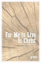 For Me to Live is Christ SATB choral sheet music cover